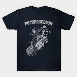 Pharmageddon Prescription Pills Pusher Public Phunded Profits T-Shirt